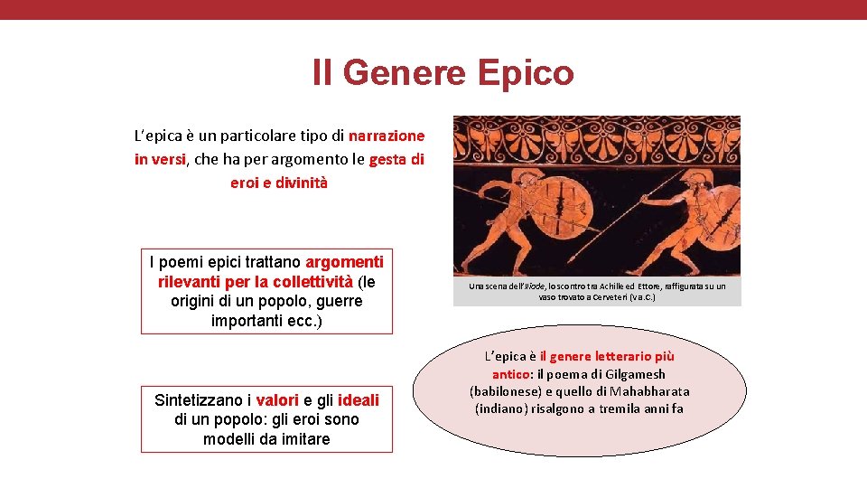 Il Genere Epico L’epica è un particolare tipo di narrazione in versi, che ha