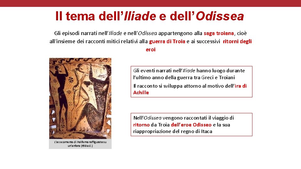 Il tema dell’Iliade e dell’Odissea Gli episodi narrati nell’Iliade e nell’Odissea appartengono alla saga