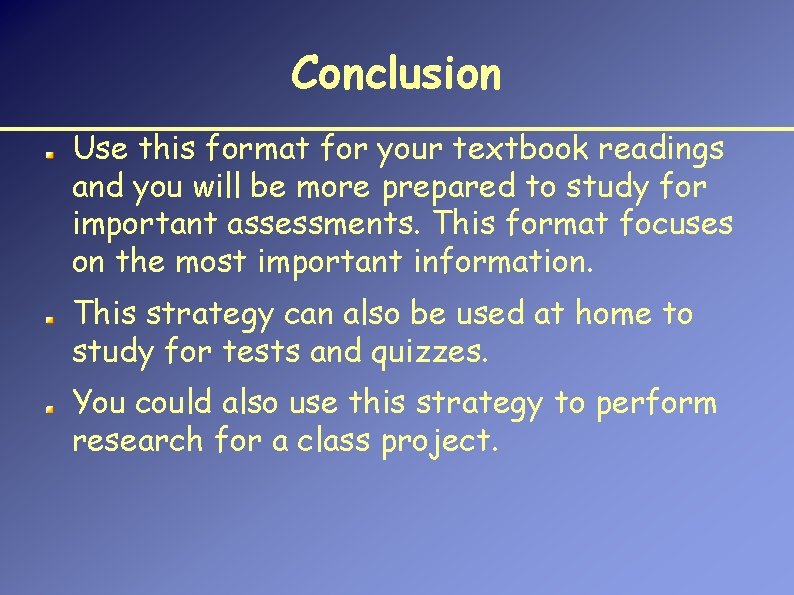 Conclusion Use this format for your textbook readings and you will be more prepared