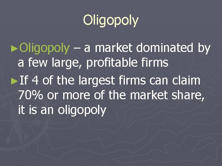 Oligopoly ►Oligopoly – a market dominated by a few large, profitable firms ►If 4