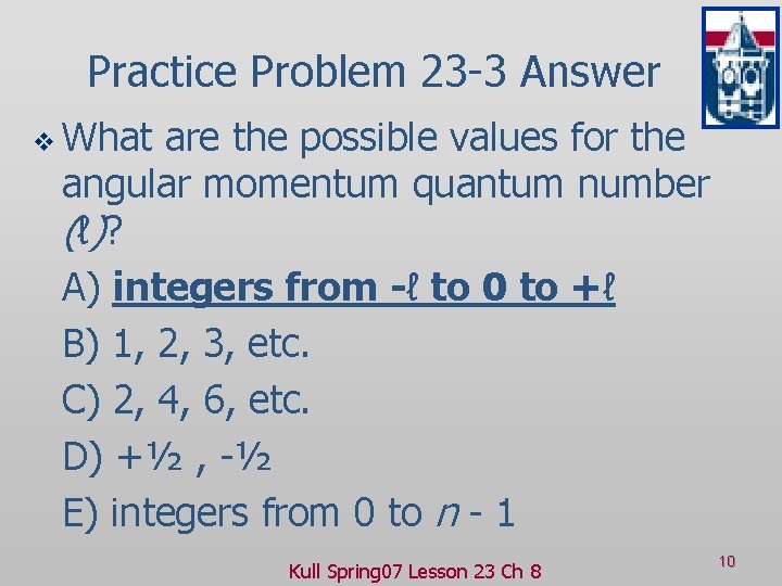 Practice Problem 23 -3 Answer v What are the possible values for the angular