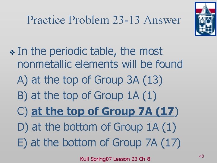 Practice Problem 23 -13 Answer v In the periodic table, the most nonmetallic elements