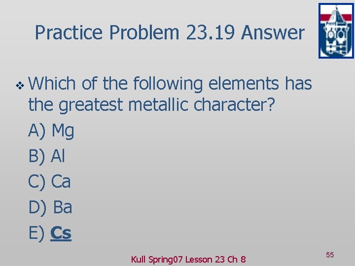 Practice Problem 23. 19 Answer v Which of the following elements has the greatest