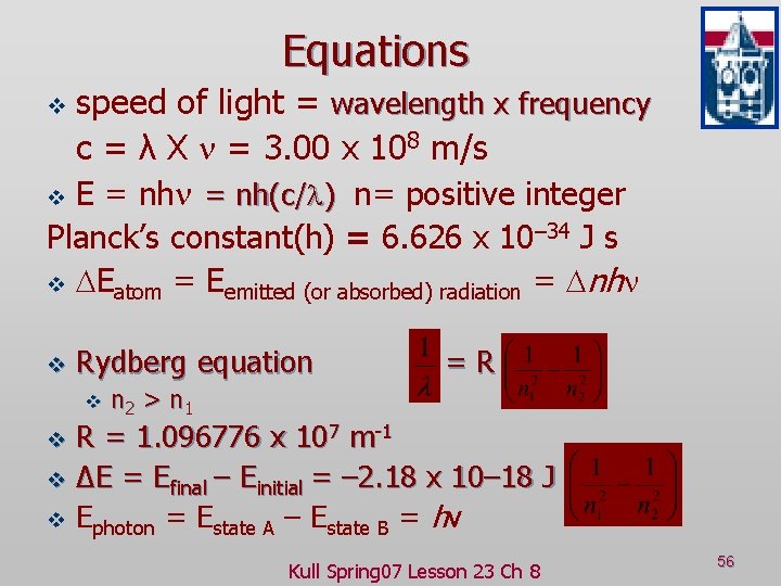 Equations speed of light = wavelength x frequency c = λ X = 3.