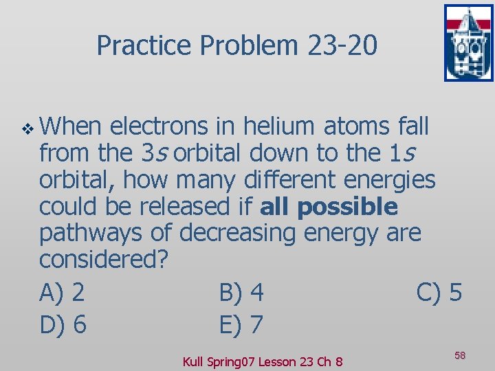 Practice Problem 23 -20 v When electrons in helium atoms fall from the 3