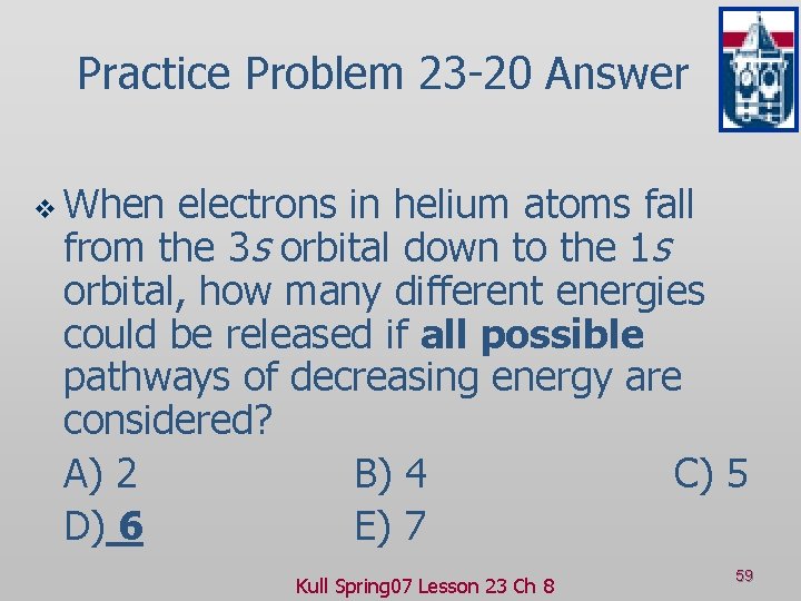 Practice Problem 23 -20 Answer v When electrons in helium atoms fall from the