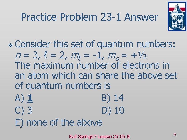 Practice Problem 23 -1 Answer v Consider this set of quantum numbers: n =