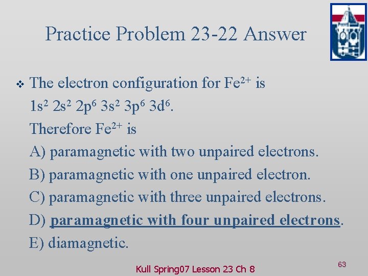 Practice Problem 23 -22 Answer v The electron configuration for Fe 2+ is 1