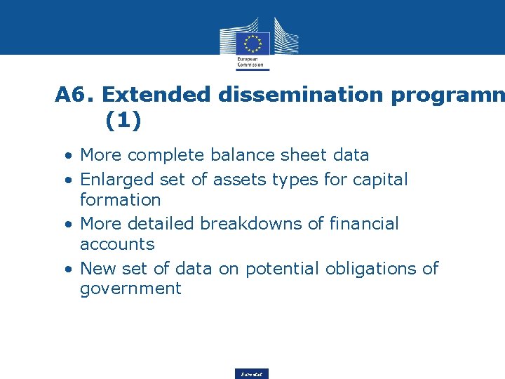 A 6. Extended dissemination programm (1) • More complete balance sheet data • Enlarged