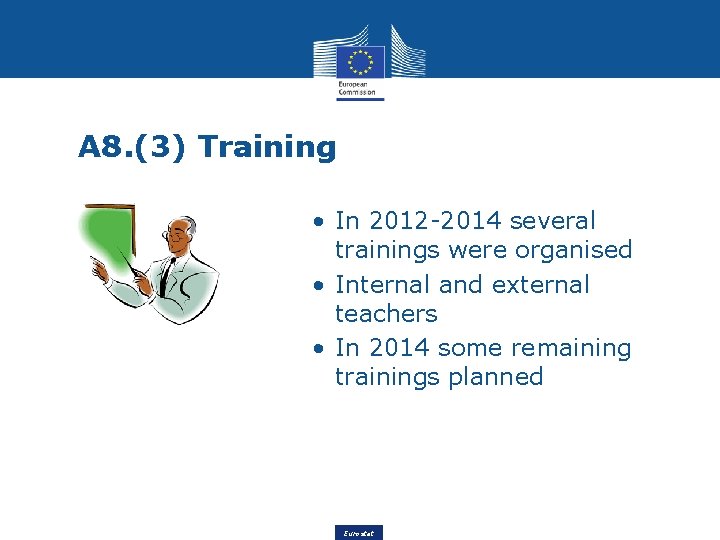 A 8. (3) Training • In 2012 -2014 several trainings were organised • Internal