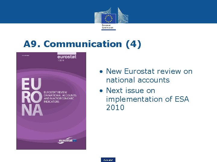 A 9. Communication (4) • New Eurostat review on national accounts • Next issue