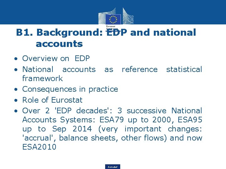 B 1. Background: EDP and national accounts • Overview on EDP • National accounts