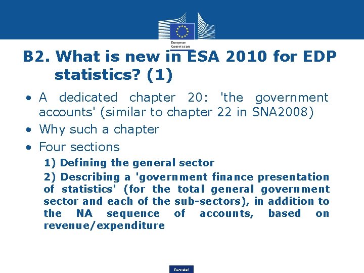 B 2. What is new in ESA 2010 for EDP statistics? (1) • A