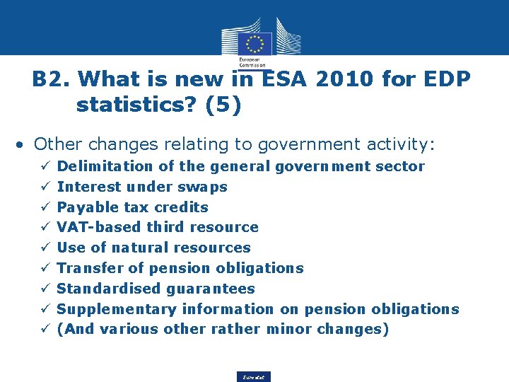 B 2. What is new in ESA 2010 for EDP statistics? (5) • Other