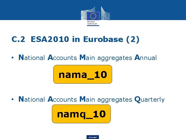 C. 2 ESA 2010 in Eurobase (2) • National Accounts Main aggregates Annual nama_10