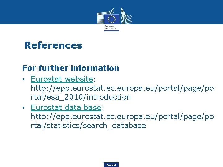 References For further information • Eurostat website: http: //epp. eurostat. ec. europa. eu/portal/page/po rtal/esa_2010/introduction