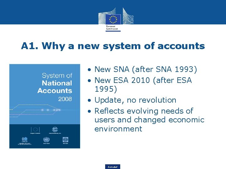 A 1. Why a new system of accounts • New SNA (after SNA 1993)