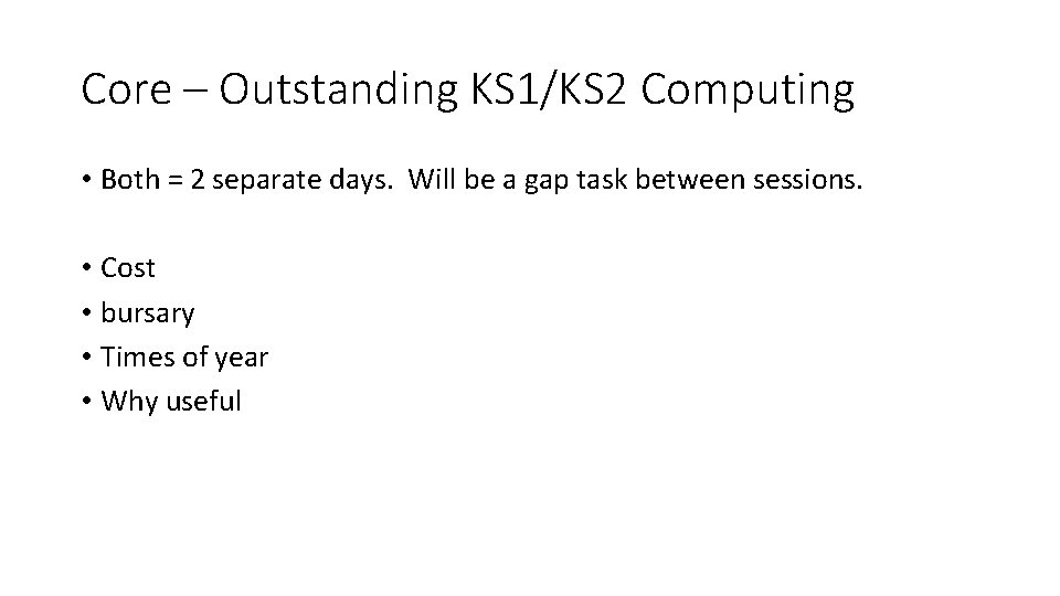 Core – Outstanding KS 1/KS 2 Computing • Both = 2 separate days. Will Core – Outstanding KS 1/KS 2 Computing • Both = 2 separate days. Will
