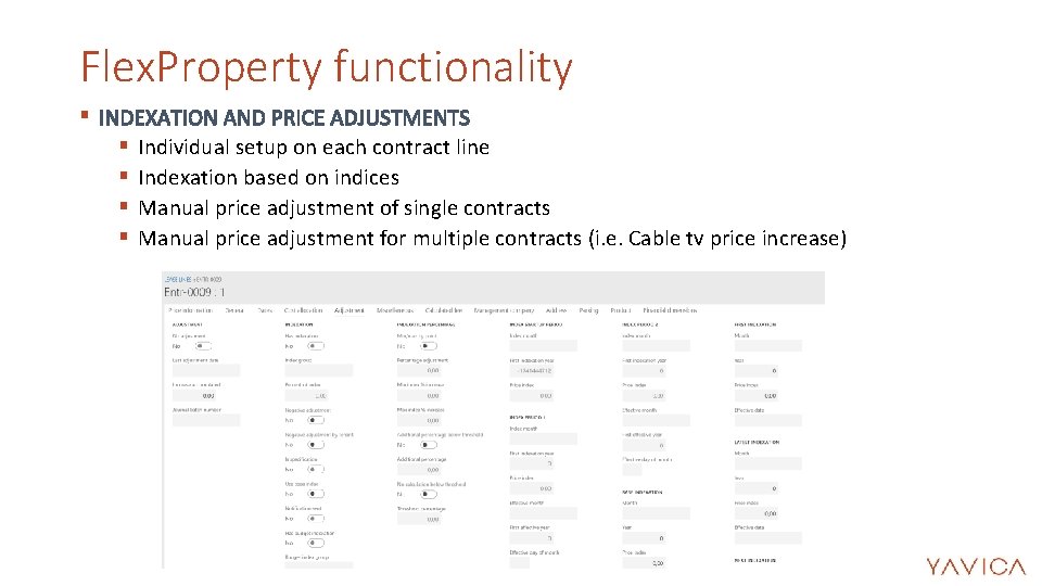 Flex. Property functionality § § § Individual setup on each contract line Indexation based Flex. Property functionality § § § Individual setup on each contract line Indexation based