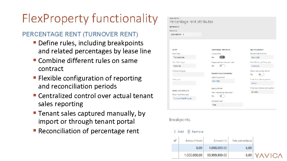Flex. Property functionality PERCENTAGE RENT (TURNOVER RENT) § Define rules, including breakpoints and related Flex. Property functionality PERCENTAGE RENT (TURNOVER RENT) § Define rules, including breakpoints and related