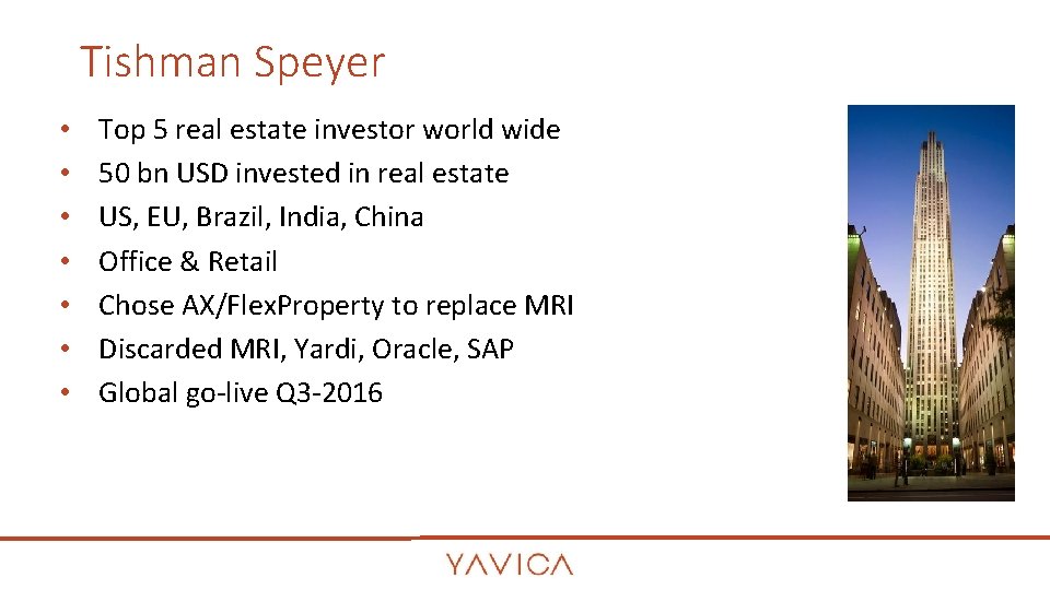 Tishman Speyer • • Top 5 real estate investor world wide 50 bn USD Tishman Speyer • • Top 5 real estate investor world wide 50 bn USD
