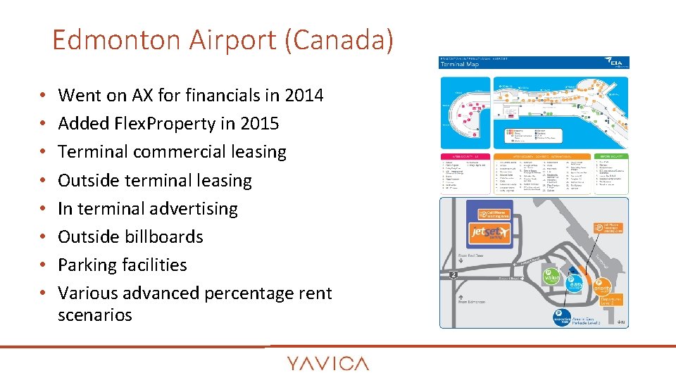 Edmonton Airport (Canada) • • Went on AX for financials in 2014 Added Flex. Edmonton Airport (Canada) • • Went on AX for financials in 2014 Added Flex.