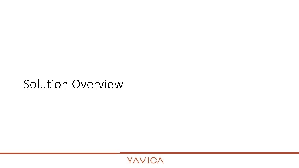 Solution Overview Solution Overview