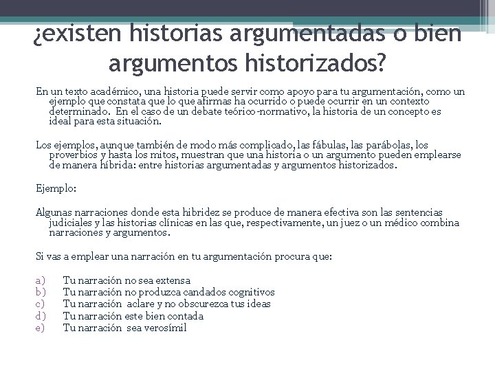 ¿existen historias argumentadas o bien argumentos historizados? En un texto académico, una historia puede