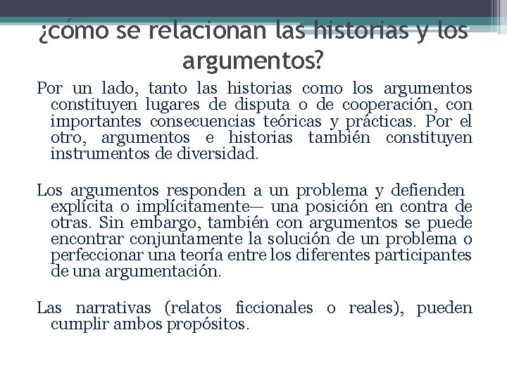 ¿cómo se relacionan las historias y los argumentos? Por un lado, tanto las historias