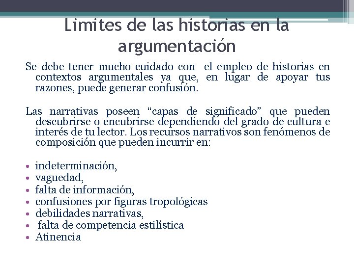 Limites de las historias en la argumentación Se debe tener mucho cuidado con el