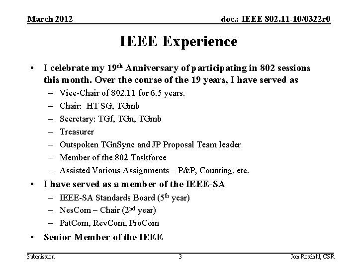 March 2012 doc. : IEEE 802. 11 -10/0322 r 0 IEEE Experience • I