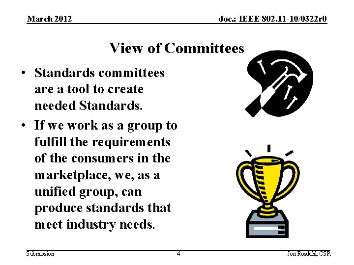 March 2012 doc. : IEEE 802. 11 -10/0322 r 0 View of Committees •