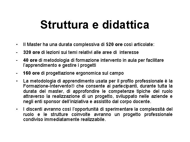 Struttura e didattica • Il Master ha una durata complessiva di 520 ore così