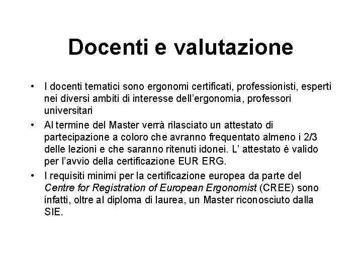 Docenti e valutazione • I docenti tematici sono ergonomi certificati, professionisti, esperti nei diversi