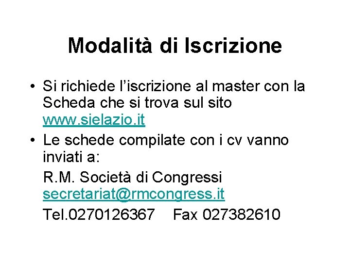 Modalità di Iscrizione • Si richiede l’iscrizione al master con la Scheda che si