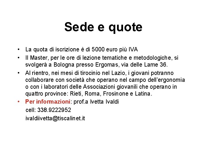 Sede e quote • La quota di iscrizione è di 5000 euro più IVA
