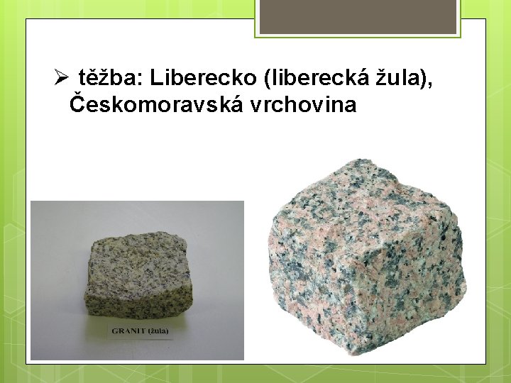Ø těžba: Liberecko (liberecká žula), Českomoravská vrchovina 