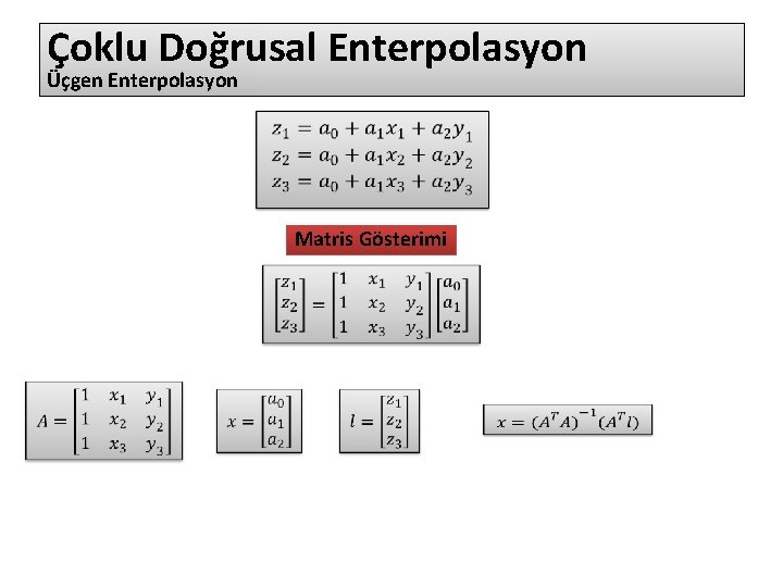 Çoklu Doğrusal Enterpolasyon Üçgen Enterpolasyon • Matris Gösterimi 