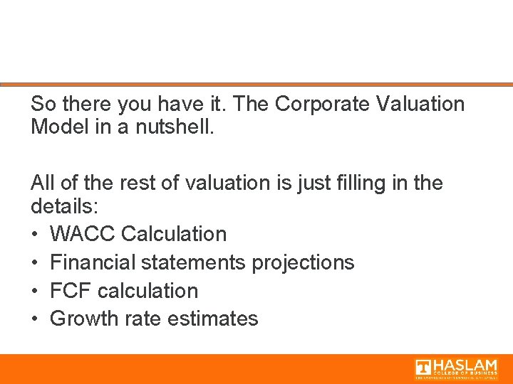 So there you have it. The Corporate Valuation Model in a nutshell. All of