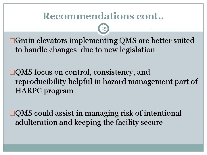 Recommendations cont. . 15 �Grain elevators implementing QMS are better suited to handle changes Recommendations cont. . 15 �Grain elevators implementing QMS are better suited to handle changes