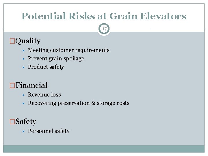 Potential Risks at Grain Elevators 17 �Quality § § § Meeting customer requirements Prevent Potential Risks at Grain Elevators 17 �Quality § § § Meeting customer requirements Prevent