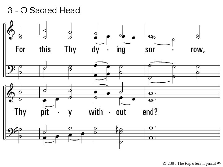 3 - O Sacred Head © 2001 The Paperless Hymnal™ 