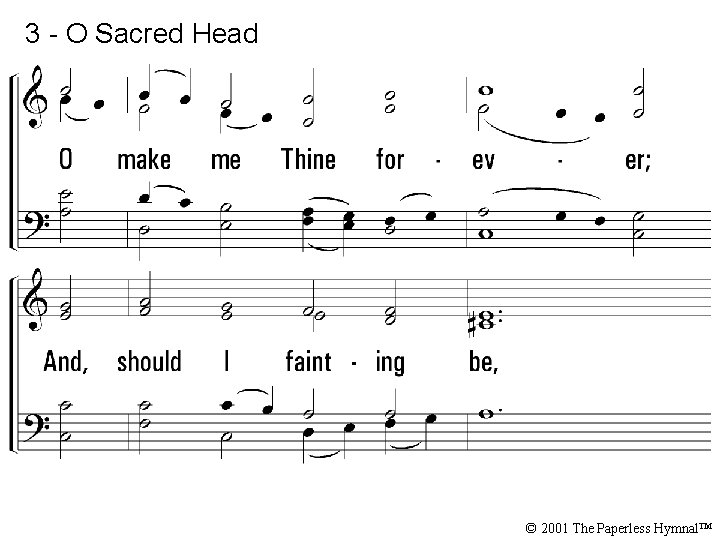 3 - O Sacred Head © 2001 The Paperless Hymnal™ 