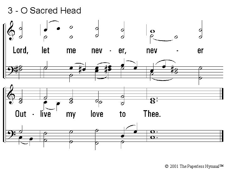 3 - O Sacred Head © 2001 The Paperless Hymnal™ 