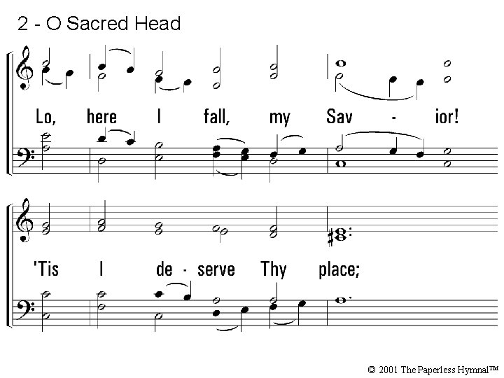 2 - O Sacred Head © 2001 The Paperless Hymnal™ 