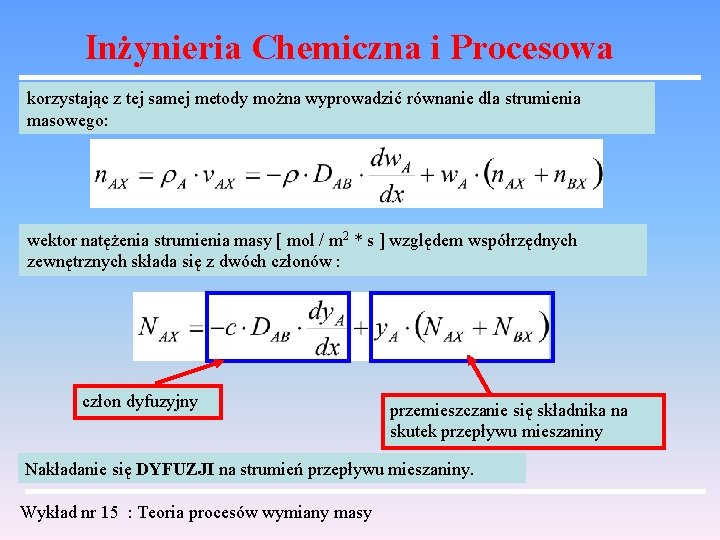 Inżynieria Chemiczna i Procesowa korzystając z tej samej metody można wyprowadzić równanie dla strumienia