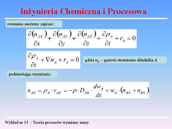 Inżynieria Chemiczna i Procesowa równanie możemy zapisać : gdzie n. A – gęstość strumienia