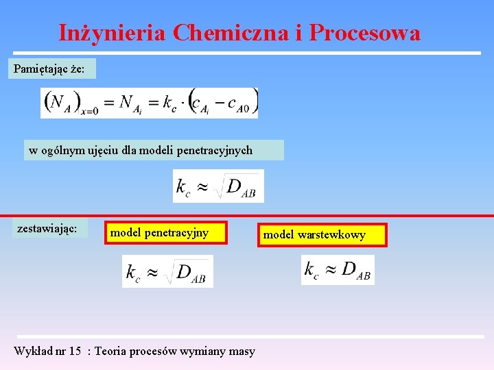 Inżynieria Chemiczna i Procesowa Pamiętając że: w ogólnym ujęciu dla modeli penetracyjnych zestawiając: model