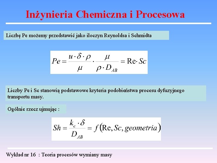 Inżynieria Chemiczna i Procesowa Liczbę Pe możemy przedstawić jako iloczyn Reynoldsa i Schmidta Liczby