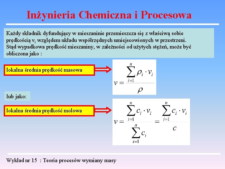 Inżynieria Chemiczna i Procesowa Każdy składnik dyfundujący w mieszaninie przemieszcza się z właściwą sobie